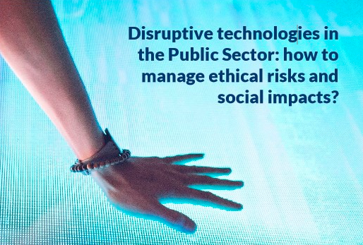 Workshop "Disruptive technologies in the public sector: how to manage ethical risks and social impacts?